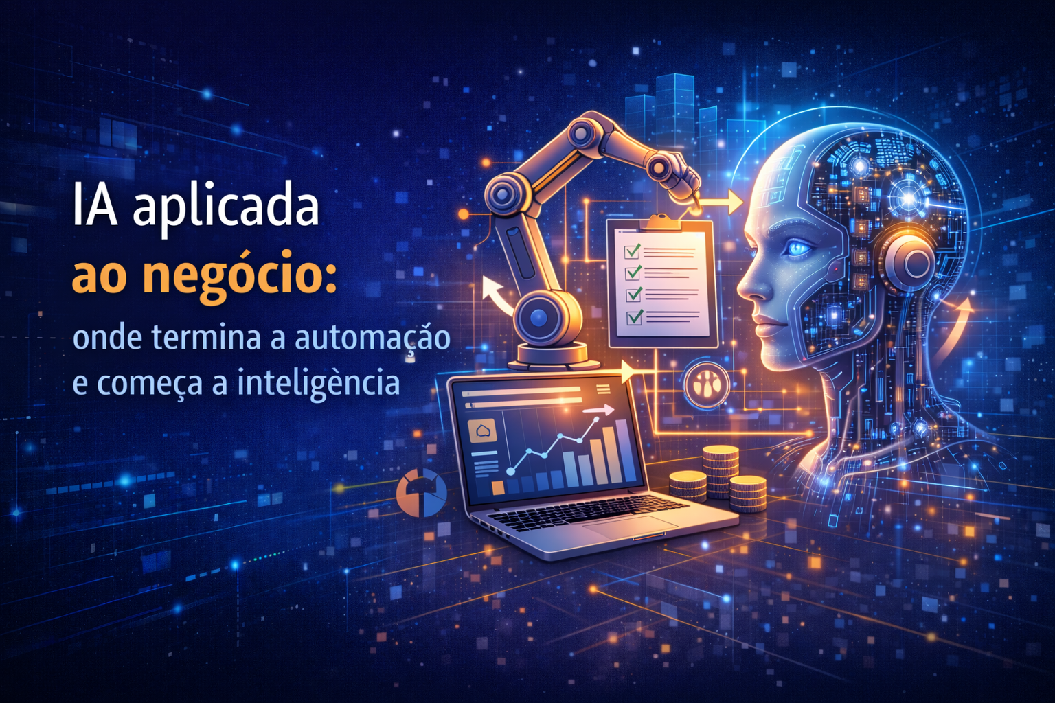 IA aplicada ao negócio: onde termina a automação e começa a inteligência